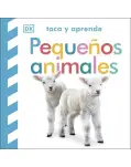 TOCA Y APRENDE:PEQUEOS ANIMALES. LIBRO DE CARTONE