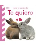 TOCA Y APRENDE:TE QUIERO. LIBRO DE CARTONE