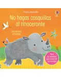 NO HAGAS COSQUILLAS AL RINOCERONTE. LIBRO DE TACTO Y SONIDOS