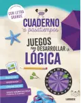 CUADERNO DE PASATIEMPOS PARA MAYORES. JUEGOS PARA DESARROLLAR LA LGICA