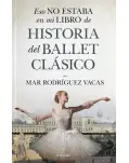 ESO NO ESTABA EN MI LIBRO DE HISTORIA DEL BALLET CLSICO