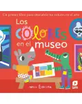 LOS COLORES EN EL MUSEO. UN PRIMER LIBRO DE ARTE