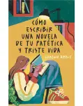 CMO ESCRIBIR UNA NOVELA DE TU PATTICA Y TRISTE VIDA