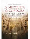 LA MEZQUITA DE CRDOBA. HISTORIA Y ARQUITECTURA DE UNA JOYA ETERNA