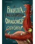 LA FANTSTICA ENCICLOPEDIA DE DRAGONES Y OTRAS CRIATURAS