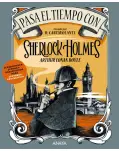 PASA EL TIEMPO CON SHERLOCK HOLMES. CURIOSIDADES,JUEGOS Y PASATIEMPOS PARA LECTORES ENTUSIASTAS