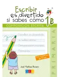 ESCRIBIR ES DIVERTIDO SI SABES CMO 1B, COMPOSICIN ESCRITA