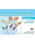 FRASES CON DOBLE SENTIDO. CUADERNO 3. TODO EST PATAS ARRIBA