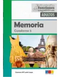 CUADERNO 5 MEMORIA. ESTIMULACIN DE LAS FUNCIONES COGNITIVAS PARA ADULTOS.