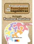 FUNCIONES EJECUTIVAS NIVEL 1 CUADERNO 10. ESTIMULACIN DE LAS FUNCIONES COGNITIVAS