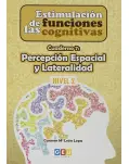 ESTIMULACIN DE LAS FUNCIONES COGNITIVAS, NIVEL 2 : CUADERNO 7 PERCEPCIN ESPACIAL Y LATERALIDAD