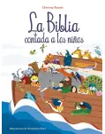 LA BIBLIA CONTADA A LOS NIOS. HISTORIAS DEL ANTIGUO TESTAMENTO Y NUEVO TESTAMENTO