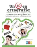 UN DIEZ EN ORTOGRAFA. LOS 22 ERRONES ORTOGRFICOS MS HABITUALES QUE NUNCA VOLVERS A COMETER.