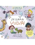 SE LLAMA VULVA! MI PRIMER LIBRO DE EDUCACIN SEXUAL