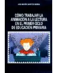 CMO TRABAJAR LA ANIMACIN A LECTURA EN EL PRIMER CICLO DE EDUCACIN PRIMARIA