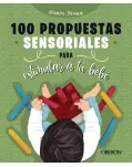 100 PROPUESTAS SENSORIALES PARA ESTIMULAR A TU BEB