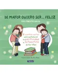 DE MAYOR QUIERO SER... FELIZ. 6 CUENTOS CORTOS PARA POTENCIAR LA POSITIVIDAD Y AUTOESTIMA DE LOS NIOS