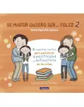 DE MAYOR QUIERO SER... FELIZ. VOLUMEN 2. CUENTOS CORTOS PARA POTENCIAR LA POSITIVIDAD Y LA AUTOESTIMA DE LOS NIOS