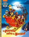 PATRULLA CANINA. LA  PATRULLA SALVA LA NAVIDAD