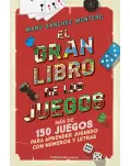 EL GRAN LIBRO DE LOS JUEGOS. MS DE 150 JUEGOS PARA APRENDER JUGANDO CON NMEROS Y LETRAS