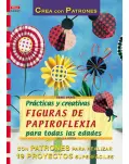 PRCTICAS Y CREATIVAS FIGURAS DE PAPIROFLEXIA PARA TODAS LAS EDADES.