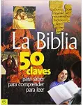 LA BIBLIA 50 CLAVES PARA SABER, PARA COMPRENDER Y PARA LEER