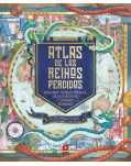 ATLAS DE LOS REINOS PERDIDOS. DESCUBRE TIERRAS MTICAS , ISLAS FANTASMA Y CIUDADES PERDIDAS