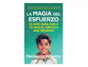 La Magia Del Esfuerzo:claves Para Dar A Tu Hijo El Impulso Necesita