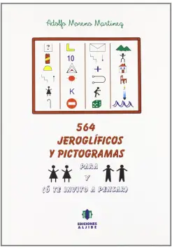 564 JEROGLFICOS Y PICTOGRAMAS PARA NIAS Y NIOS O TE INVITO A PENSAR