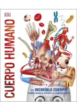 CUERPO HUMANO. TU INCREBLE CUERPO COMO NUNCA ANTES LO HABAS VISTO