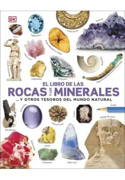 EL LIBRO DE LAS ROCAS Y LOS MINERALES ... Y OTROS TESOROS DEL MUNDO NATURAL