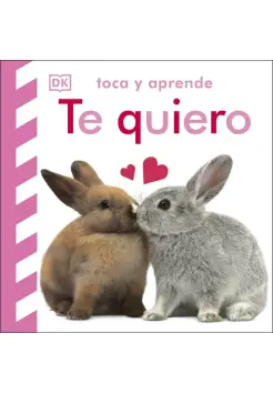 TOCA Y APRENDE:TE QUIERO. LIBRO DE CARTONE