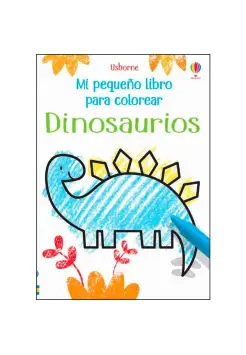 DINOSAURIOS. MI PEQUEO LIBRO PARA COLOREAR