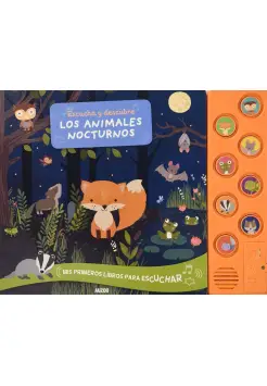 ESCUCHA Y DESCUBRE. LOS ANIMALES NOCTURNOS. LIBRO CON SONIDOS