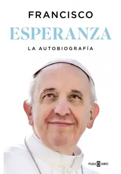 ESPERANZA. LA AUTOBIOGRAFA DEL PAPA FRANCISCO