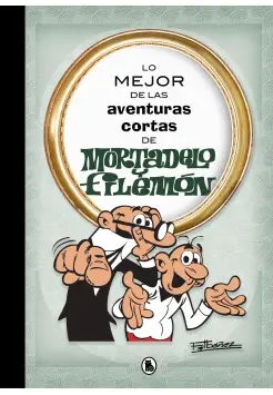 LO MEJOR DE LAS AVENTURAS CORTAS DE MORTADELO Y FILEMN