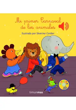 MI PRIMER CARNAVAL DE LOS ANIMALES. LIBRO MUSICAL Y DE CARTON