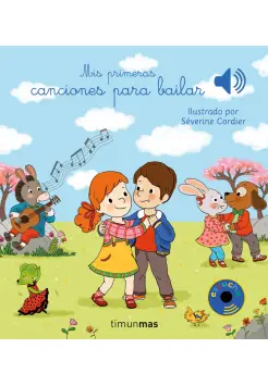 MIS PRIMERAS CANCIONES PARA BAILAR. LIBRO MUSICAL Y DE CARTON