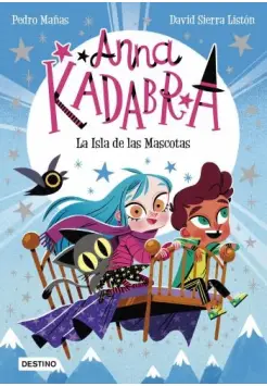 ANNA KADABRA 5. LA ISLA DE LAS MASCOTAS