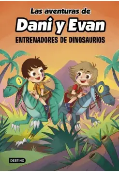 LAS AVENTURAS DE DANI Y EVAN 3. ENTRENADORES DE DINOSAURIOS.