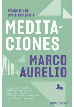 MEDITACIONES. CONSEJOS ESTOICOS PARA SER MEJOR PERSONA