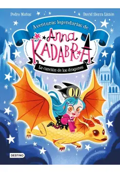 AVENTURAS LEGENDARIAS DE ANNA KADABRA 2. LA CANCIN DE LOS DRAGONES