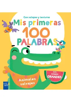 MIS PRIMERAS 100 PALABRAS. ANIMALES SALVAJES. LIBRO DE TEXTURAS Y SOLAPAS