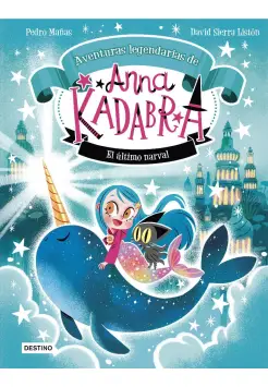 AVENTURAS LEGENDARIAS ANNA KADABRA 3. EL LTIMO NARVAL