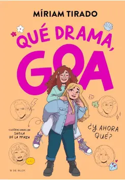 ME LLAMO GOA 6.  QU DRAMA, GOA. Y AHORA QU?