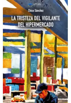 LA TRISTEZA DEL VIGILANTE DEL HIPERMERCADO