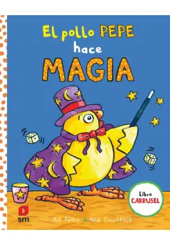 EL POLLO PEPE HACE MAGIA. LIBRO CARRUSEL