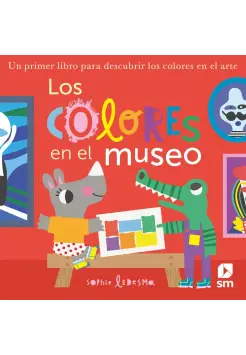 LOS COLORES EN EL MUSEO. UN PRIMER LIBRO DE ARTE