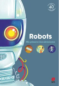 ROBOTS. MIS PRIMEROS DESCUBRIMIENTOS. CON 40 SOLAPAS