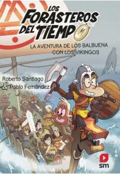 LOS FORASTEROS DEL TIEMPO 11. LA AVENTURA DE LOS BALBUENA CON LOS VIKINGOS.